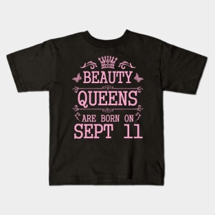 Beauty Queens Are Born On September 11 Happy Birthday To Me You Nana Mommy Aunt Sister Daughter Kids T-Shirt